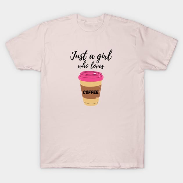 Just a girl who loves coffee T-Shirt by S.Dissanayaka